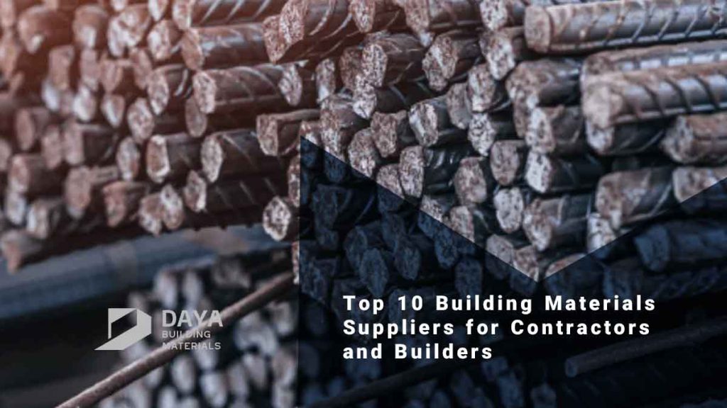 Top 10 Building Materials Suppliers for Contractors and Builders - DAYA