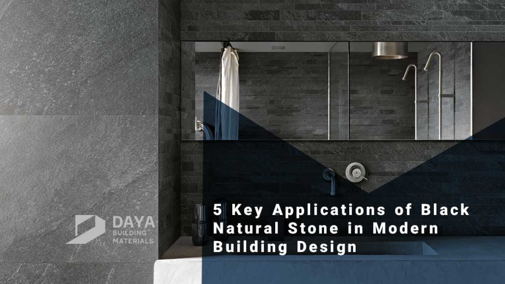 5 Key Applications of Black Natural Stone in Modern Building Design - DAYA